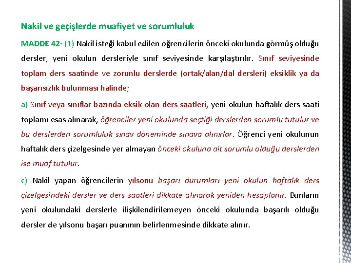 Nakil ve geçişlerde muafiyet ve sorumluluk MADDE 42 - (1) Nakil isteği kabul edilen