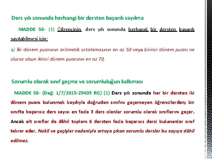  Ders yılı sonunda herhangi bir dersten başarılı sayılma MADDE 56 - (1) Öğrencinin,