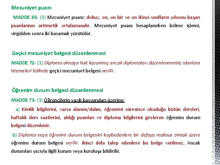  Mezuniyet puanı MADDE 65 - (1) Mezuniyet puanı; dokuz, on bir ve on