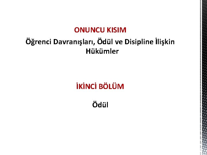 ONUNCU KISIM Öğrenci Davranışları, Ödül ve Disipline İlişkin Hükümler İKİNCİ BÖLÜM Ödül 