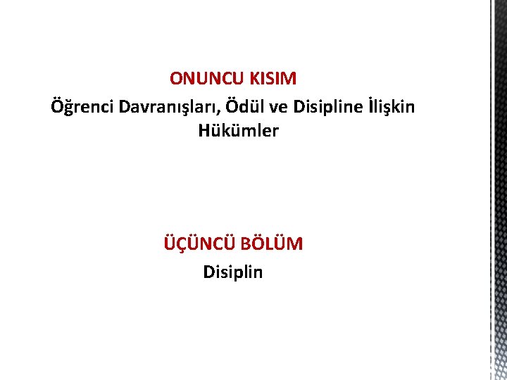 ONUNCU KISIM Öğrenci Davranışları, Ödül ve Disipline İlişkin Hükümler ÜÇÜNCÜ BÖLÜM Disiplin 