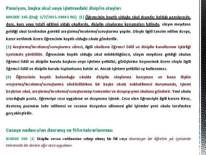 Pansiyon, başka okul veya işletmedeki disiplin olayları MADDE 165 -(Değ: 1/7/2015 -29403 RG) (1)