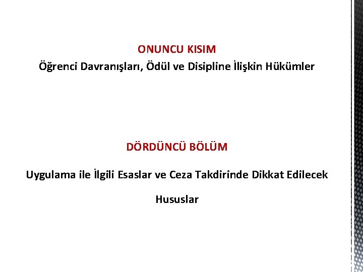 ONUNCU KISIM Öğrenci Davranışları, Ödül ve Disipline İlişkin Hükümler DÖRDÜNCÜ BÖLÜM Uygulama ile İlgili
