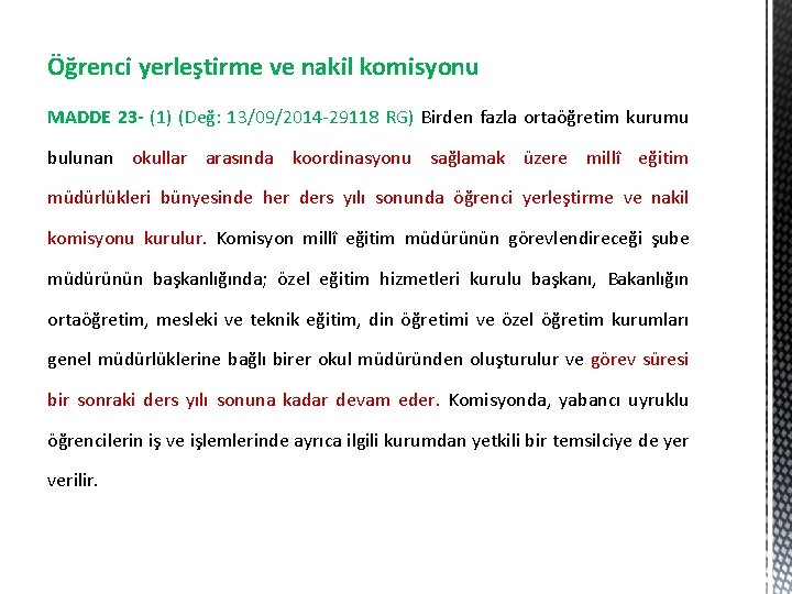 Öğrenci yerleştirme ve nakil komisyonu MADDE 23 - (1) (Değ: 13/09/2014 -29118 RG) Birden