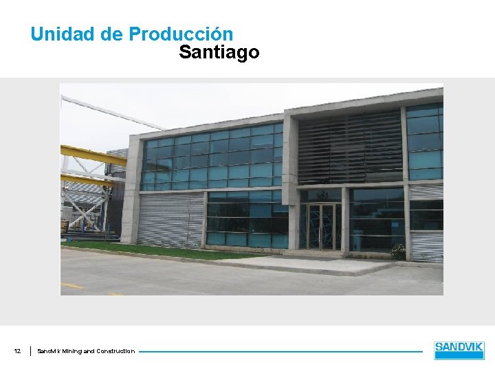 Unidad de Producción Santiago 12 Sandvik Mining and Construction 