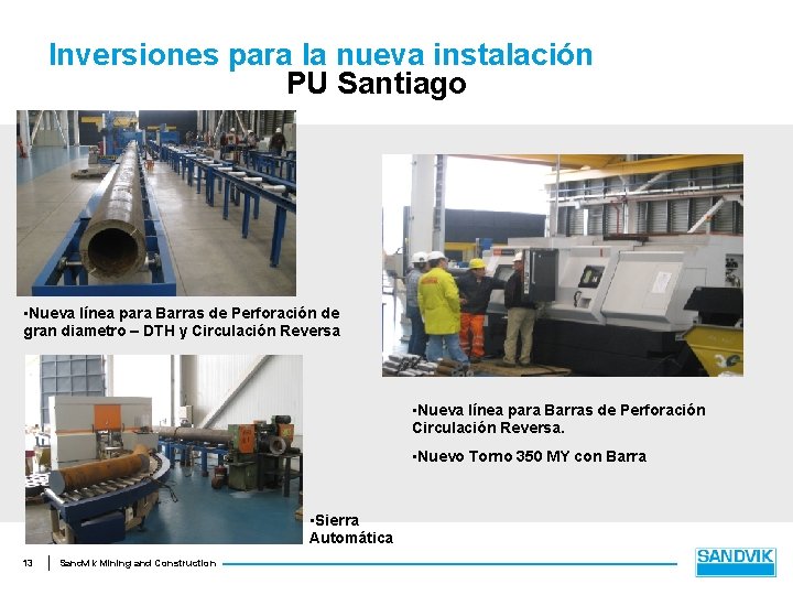 Inversiones para la nueva instalación PU Santiago • Nueva línea para Barras de Perforación