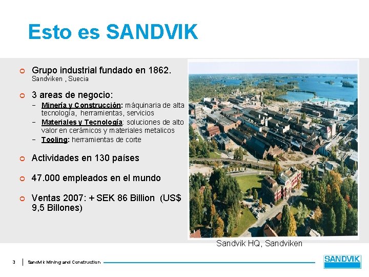 Esto es SANDVIK ¢ Grupo industrial fundado en 1862. Sandviken , Suecia ¢ 3