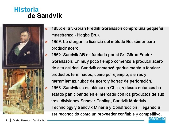 Historia de Sandvik ¢ 1855: el Sr. Göran Fredrik Göransson compró una pequeña maestranza