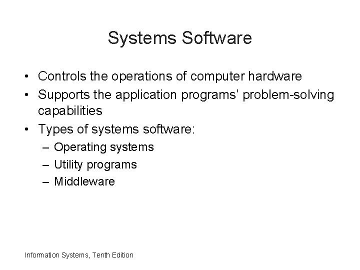 Systems Software • Controls the operations of computer hardware • Supports the application programs’