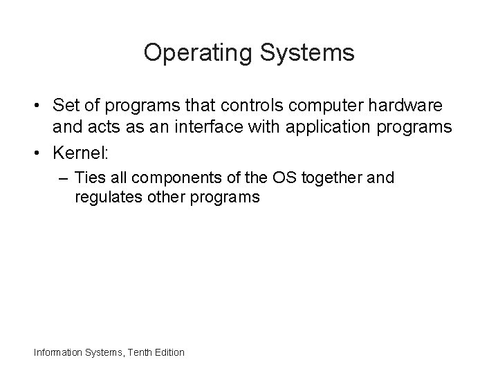 Operating Systems • Set of programs that controls computer hardware and acts as an