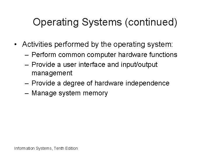 Operating Systems (continued) • Activities performed by the operating system: – Perform common computer