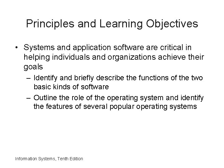 Principles and Learning Objectives • Systems and application software critical in helping individuals and