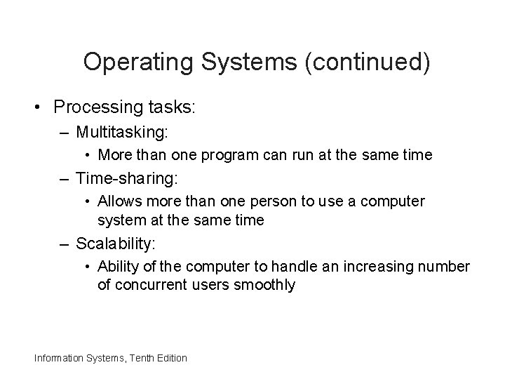 Operating Systems (continued) • Processing tasks: – Multitasking: • More than one program can