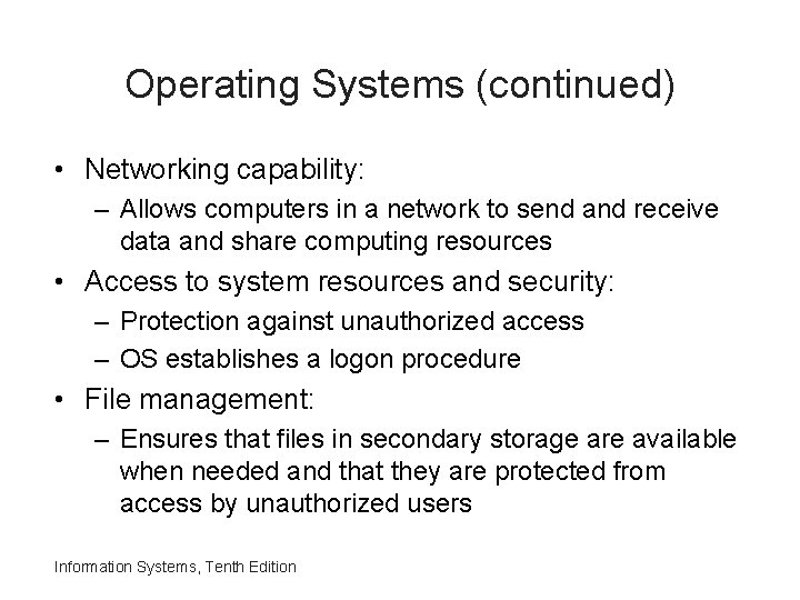Operating Systems (continued) • Networking capability: – Allows computers in a network to send