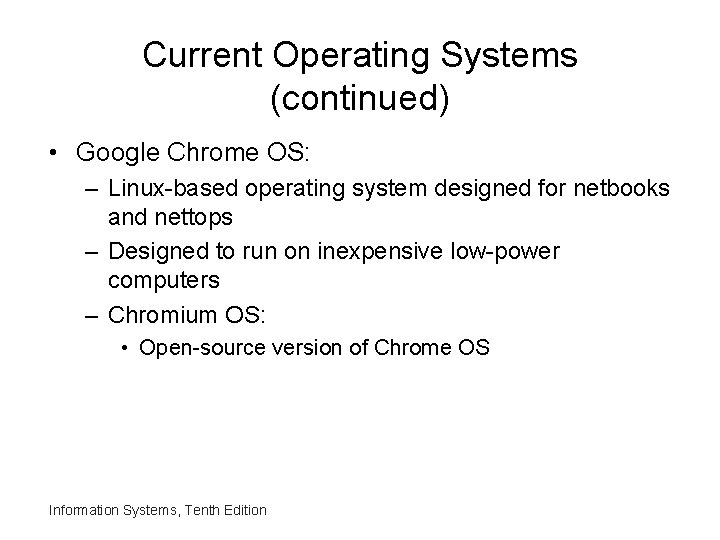 Current Operating Systems (continued) • Google Chrome OS: – Linux-based operating system designed for