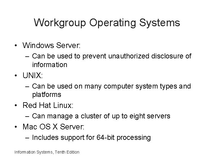 Workgroup Operating Systems • Windows Server: – Can be used to prevent unauthorized disclosure