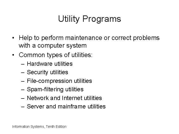 Utility Programs • Help to perform maintenance or correct problems with a computer system