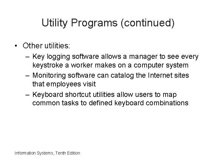 Utility Programs (continued) • Other utilities: – Key logging software allows a manager to