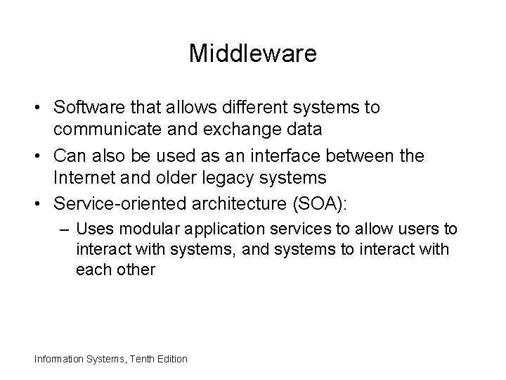 Middleware • Software that allows different systems to communicate and exchange data • Can