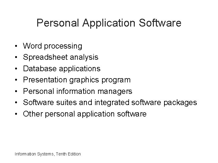 Personal Application Software • • Word processing Spreadsheet analysis Database applications Presentation graphics program