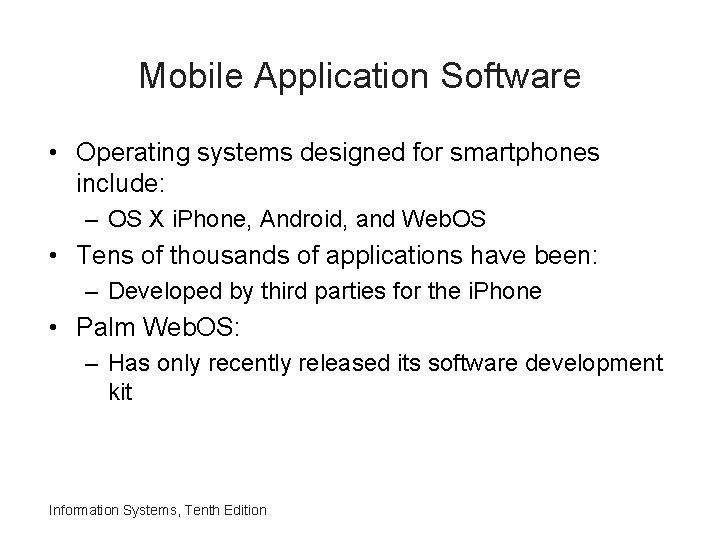 Mobile Application Software • Operating systems designed for smartphones include: – OS X i.