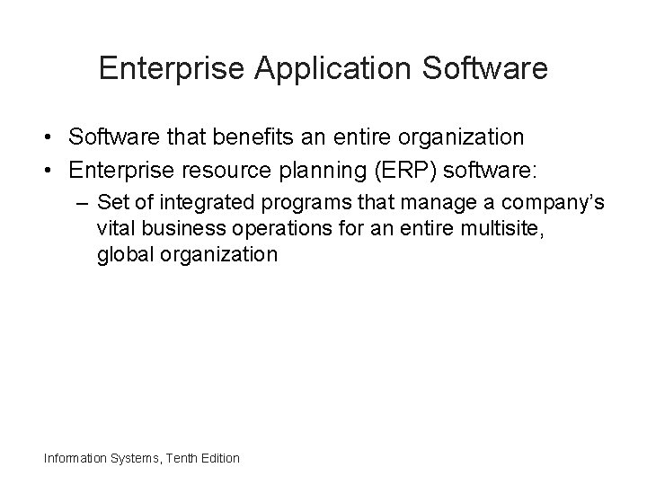 Enterprise Application Software • Software that benefits an entire organization • Enterprise resource planning