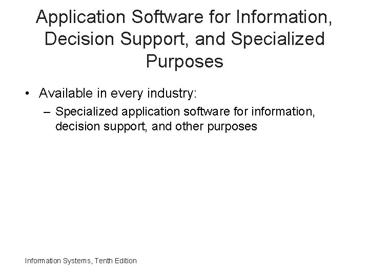 Application Software for Information, Decision Support, and Specialized Purposes • Available in every industry: