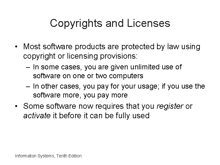 Copyrights and Licenses • Most software products are protected by law using copyright or