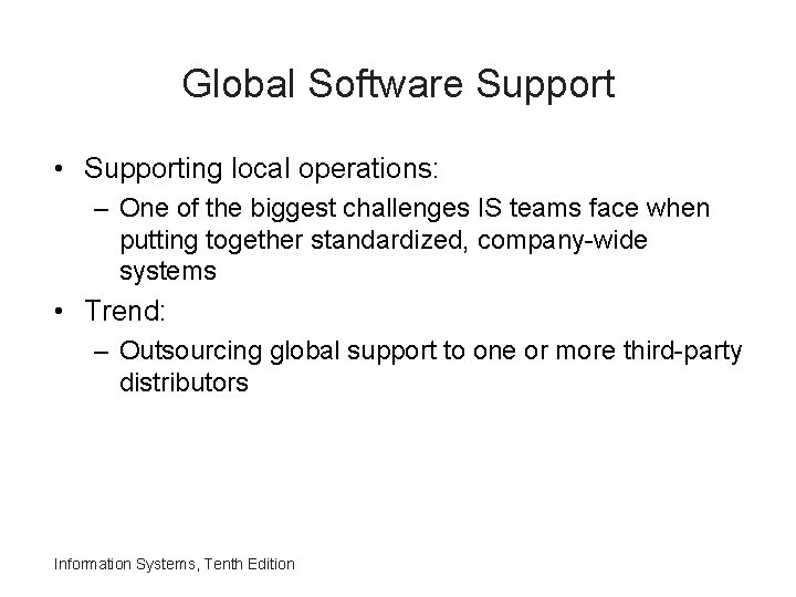 Global Software Support • Supporting local operations: – One of the biggest challenges IS