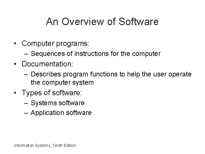 An Overview of Software • Computer programs: – Sequences of instructions for the computer