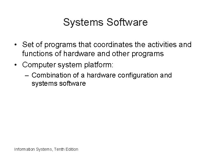 Systems Software • Set of programs that coordinates the activities and functions of hardware