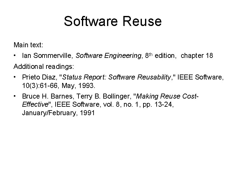 Software Reuse Main text: • Ian Sommerville, Software Engineering, 8 th edition, chapter 18