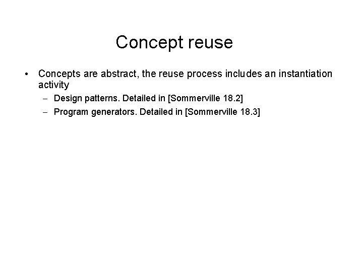 Concept reuse • Concepts are abstract, the reuse process includes an instantiation activity –