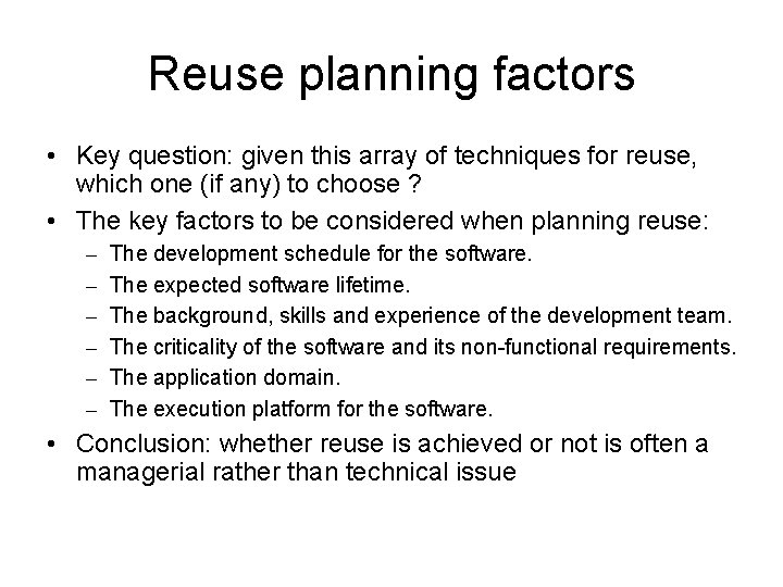 Reuse planning factors • Key question: given this array of techniques for reuse, which