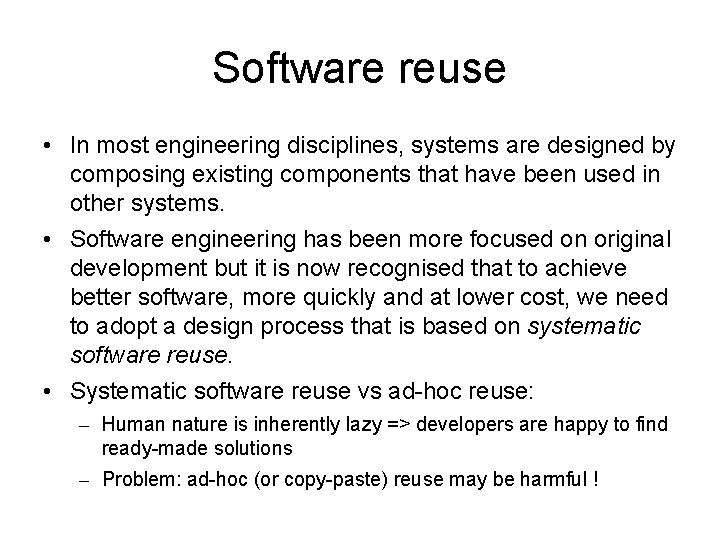 Software reuse • In most engineering disciplines, systems are designed by composing existing components