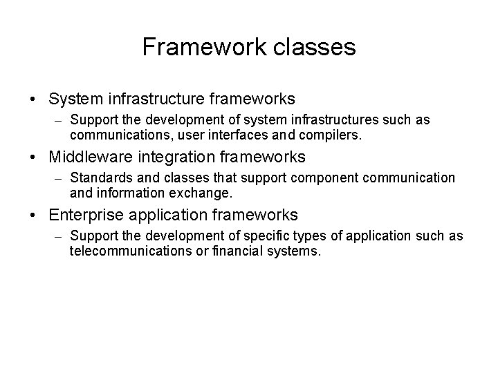 Framework classes • System infrastructure frameworks – Support the development of system infrastructures such