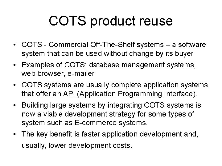 COTS product reuse • COTS - Commercial Off-The-Shelf systems – a software system that