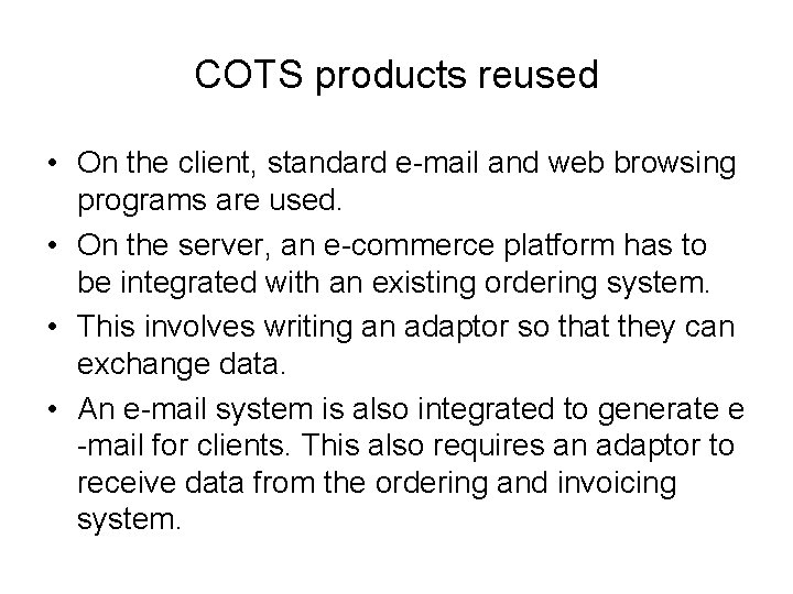 COTS products reused • On the client, standard e-mail and web browsing programs are