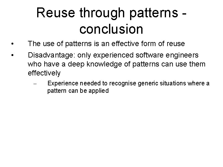 Reuse through patterns conclusion • The use of patterns is an effective form of