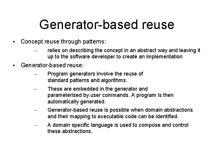 Generator-based reuse • Concept reuse through patterns: – relies on describing the concept in