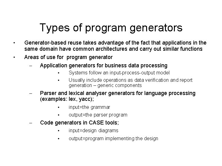 Types of program generators • Generator-based reuse takes advantage of the fact that applications