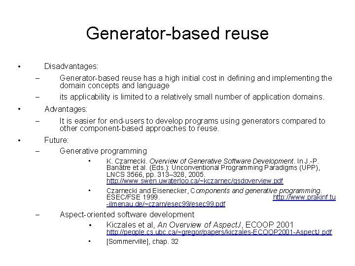 Generator-based reuse • Disadvantages: – Generator-based reuse has a high initial cost in defining