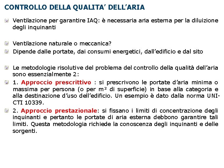 CONTROLLO DELLA QUALITA’ DELL’ARIA Ventilazione per garantire IAQ: è necessaria esterna per la diluizione