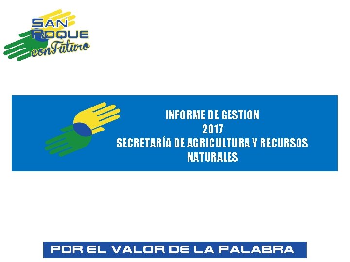 INFORME DE GESTION 2017 SECRETARÍA DE AGRICULTURA Y RECURSOS NATURALES 