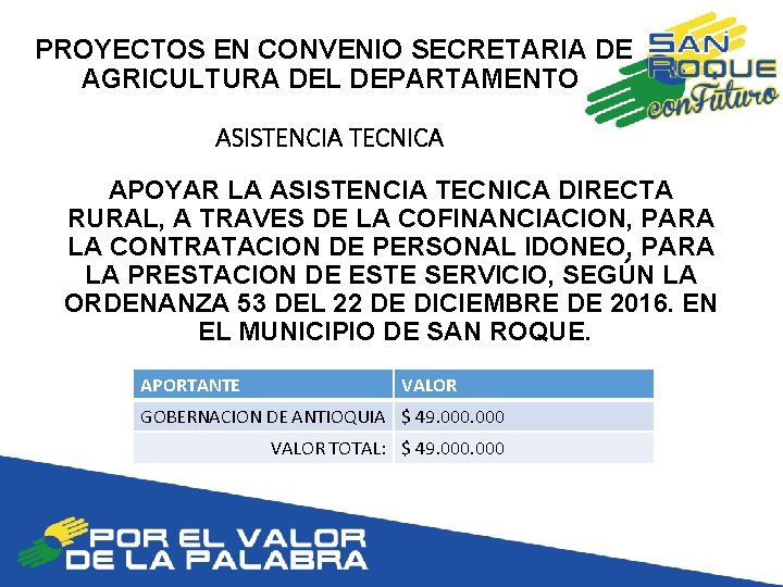 PROYECTOS EN CONVENIO SECRETARIA DE AGRICULTURA DEL DEPARTAMENTO ASISTENCIA TECNICA APOYAR LA ASISTENCIA TECNICA