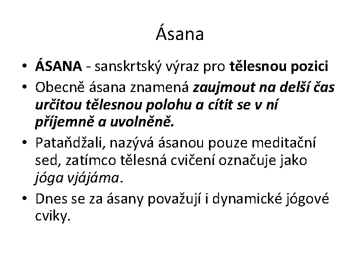 Ásana • ÁSANA - sanskrtský výraz pro tělesnou pozici • Obecně ásana znamená zaujmout