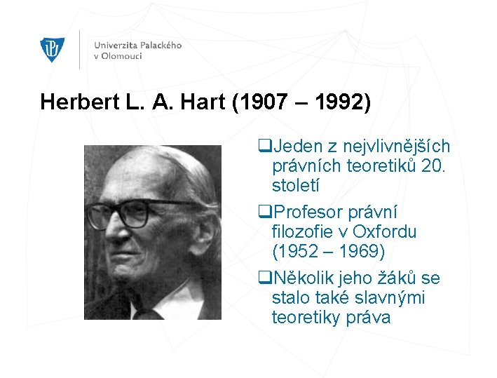 Herbert L. A. Hart (1907 – 1992) q. Jeden z nejvlivnějších právních teoretiků 20.