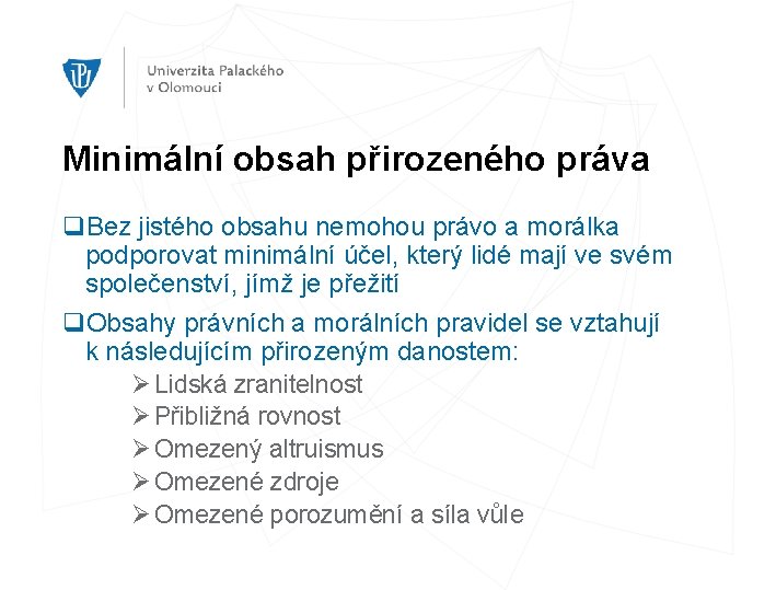 Minimální obsah přirozeného práva q. Bez jistého obsahu nemohou právo a morálka podporovat minimální