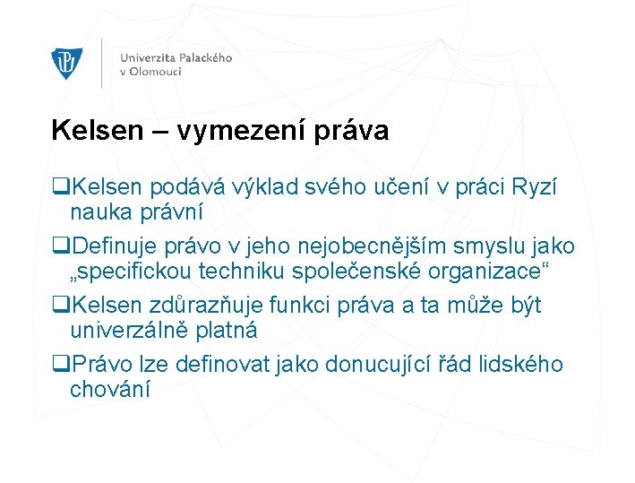 Kelsen – vymezení práva q. Kelsen podává výklad svého učení v práci Ryzí nauka