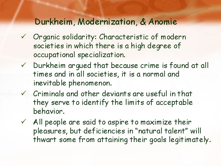 Durkheim, Modernization, & Anomie ü Organic solidarity: Characteristic of modern societies in which there